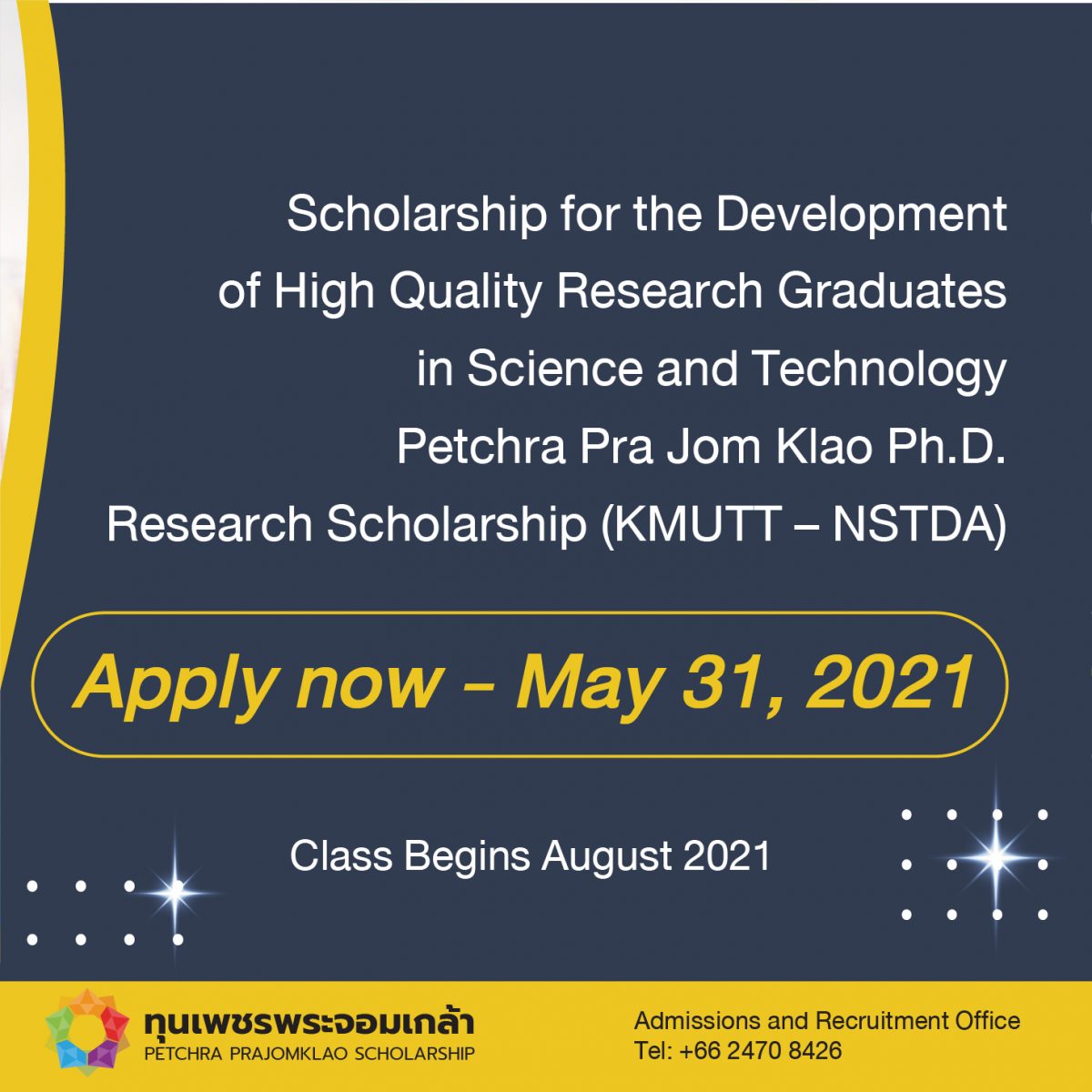 The Scholarship for the Development of High Quality Research Graduates in Science and Technology Petchra Pra Jom Klao Ph.D. Research Scholarship (KMUTT – NSTDA) Academic Year 1/2021 (Beginning August 2021)